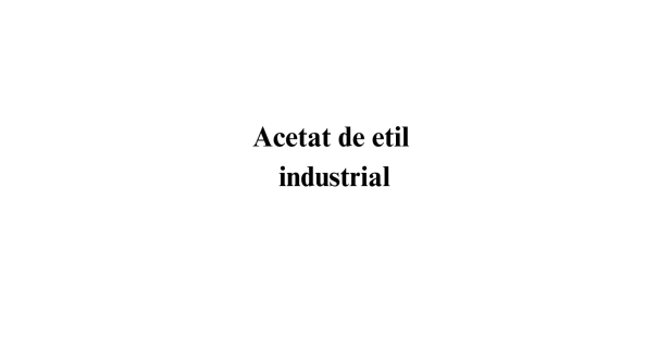 Acetat de etil industrial