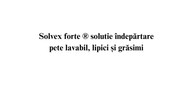 Solvex forte ® solutie indepartare pete lavabil, lipici si grasimi