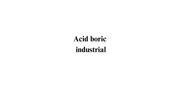 Acid boric industrial