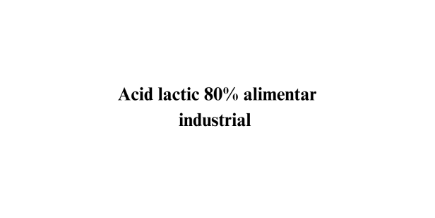 Acid lactic 80% alimentar industrial