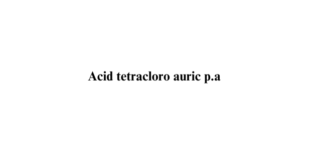 Acid tetracloro auric p.a.