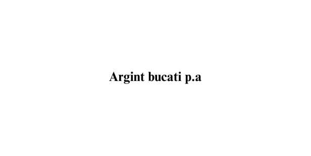 Argint bucati p.a.