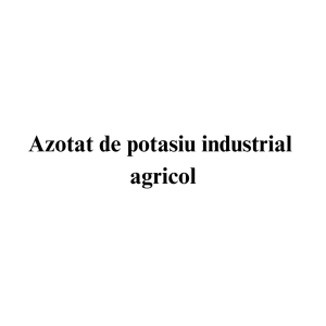 Azotat de potasiu industrial agricol