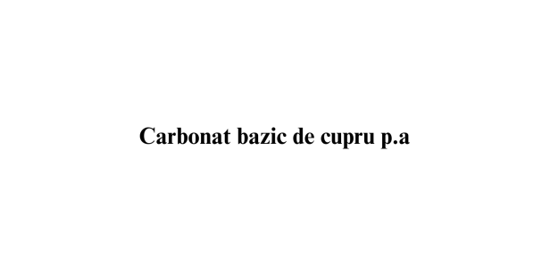 Carbonat bazic de cupru  p.a.