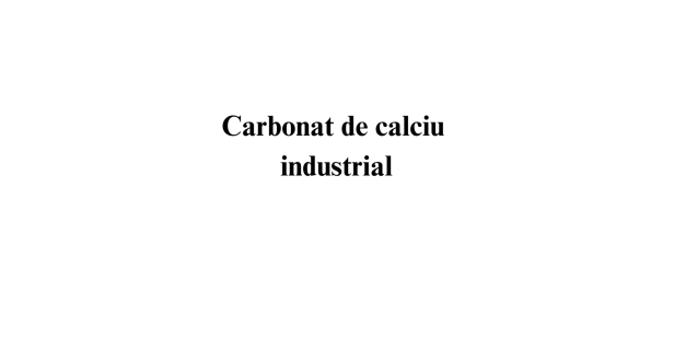 Carbonat de calciu industrial Carbonat de calciu industrial