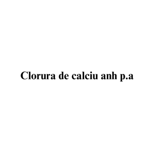 Clorura de calciu anh p.a.