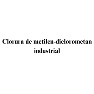 Clorura de metilen - diclorometan industrial