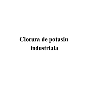 Clorura de potasiu industriala