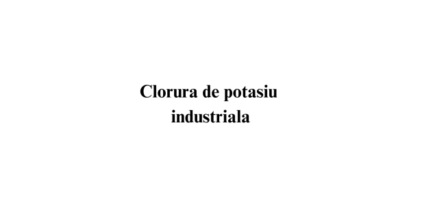 Clorura de potasiu industriala