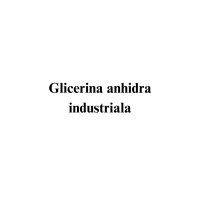 Glicerina anhidra industriala