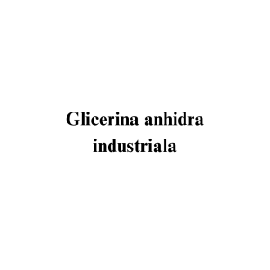 Glicerina anhidra industriala
