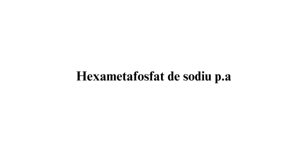 Hexametafosfat de sodiu p.a.