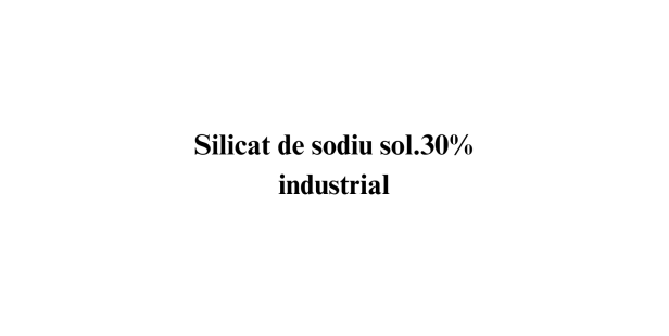 Silicat de sodiu sol. 30% industrial