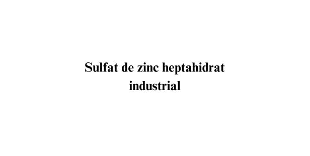 Sulfat de zinc heptahidrat industrial Sulfat de zinc heptahidrat industrial