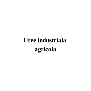 Uree industriala agricola